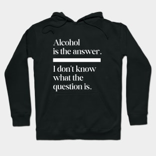 Alcohol is the answer Hoodie